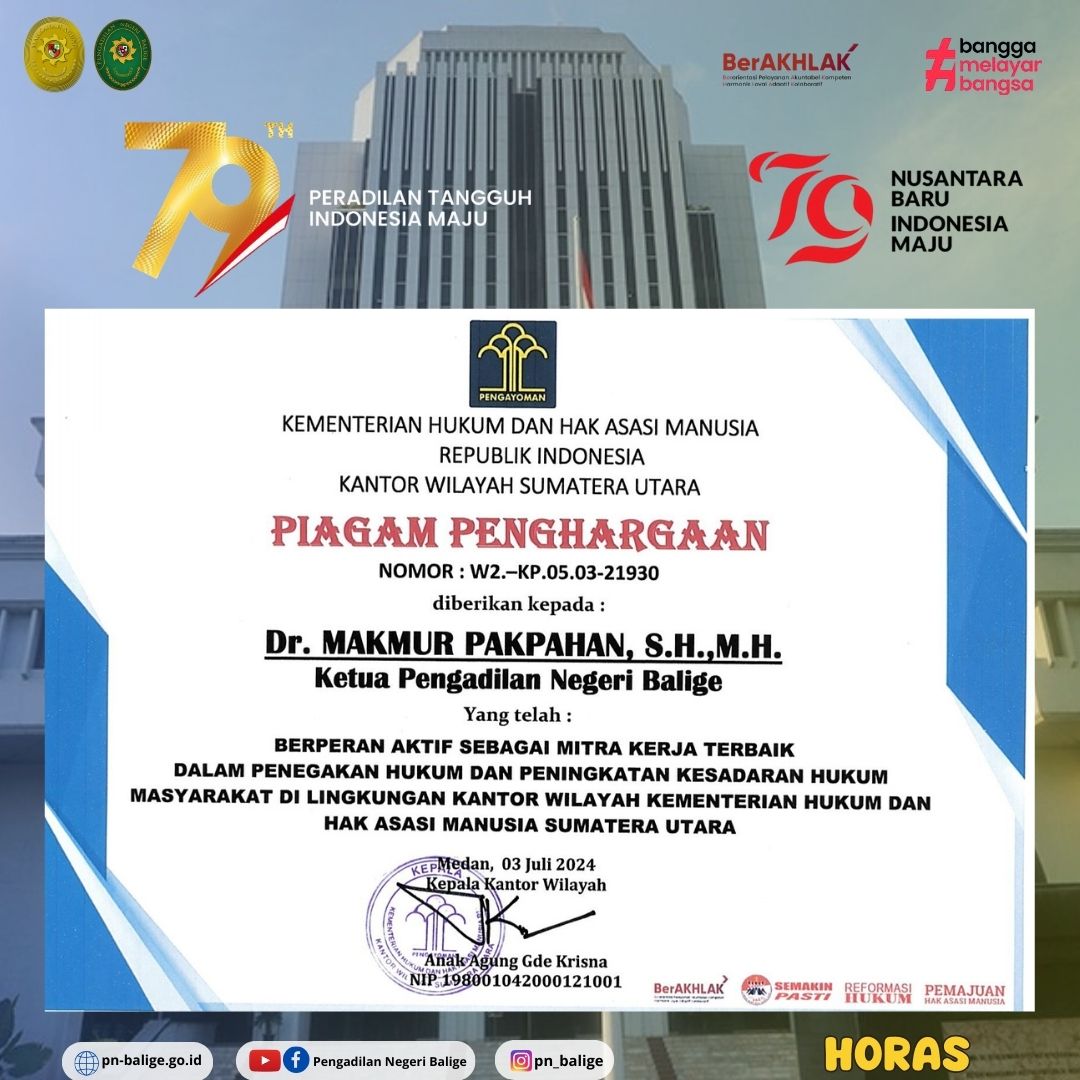 KETUA PENGADILAN NEGERI BALIGE BAPAK Dr. MAKMUR PAKPAHAN, S.H.,M.H.MENERIMA PIAGAM PENGHARGAAN YANG TELAH BERPERAN AKTIF DALAM PENEGAKAN HUKUM DAN PENINGKATAN KESADARAN HUKUM MASYARAKAT DILINGKUNGAN KANTOR WILAYAH KEMENTERIAN HUKUM DAN HAK ASASI MANUSIA S KETUA PENGADILAN NEGERI BALIGE BAPAK Dr. MAKMUR PAKPAHAN, S.H.,M.H.MENERIMA PIAGAM PENGHARGAAN YANG TELAH BERPERAN AKTIF DALAM PENEGAKAN HUKUM DAN PENINGKATAN KESADARAN HUKUM MASYARAKAT DILINGKUNGAN KANTOR WILAYAH KEMENTERIAN HUKUM DAN HAK ASASI MANUSIA S